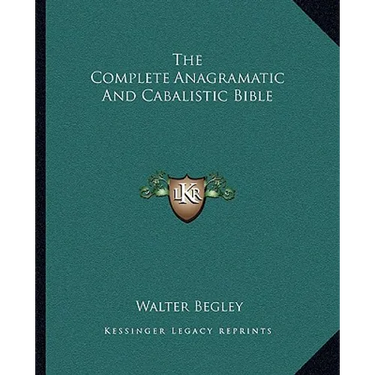 The Complete Anagramatic And Cabalistic Bible