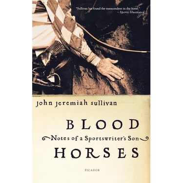 Blood Horses: Notes of a Sportswriter's Son