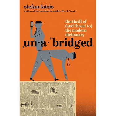 Unabridged: The Thrill of (and Threat To) the Modern Dictionary