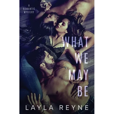 What We May Be: An MMF Romantic Mystery