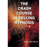 The Crash Course In Selling Hypnosis