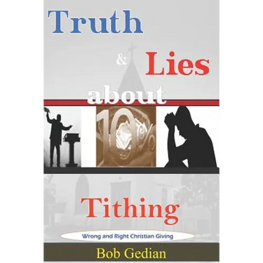 Truth & Lies about Tithing: Wrong and Right Christian Giving