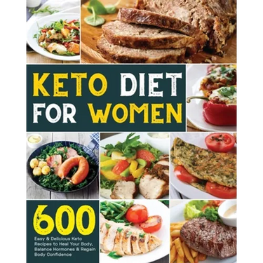 Keto Diet for Women: 600 Easy & Delicious Keto Recipes to Heal Your Body, Balance Hormones & Regain Body Confidence