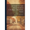 A Visit to the "Old North Church," Boston, Mass