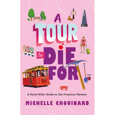 A Tour to Die for: A Serial Killer Guide to San Francisco Mystery