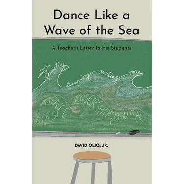 Dance Like a Wave of the Sea: A Teacher's Letter to His Students