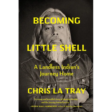 Becoming Little Shell: A Landless Indian's Journey Home