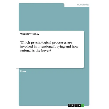 Which psychological processes are involved in intentional buying and how rational is the buyer?