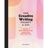 One Creative Writing Prompt a Day: A Journal to Build Your Craft and Unlock Your Inner Storyteller