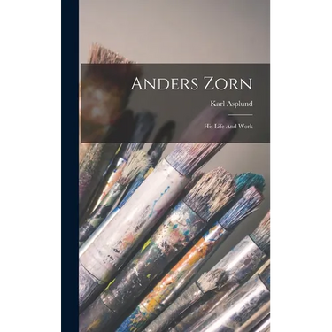 Anders Zorn: His Life And Work