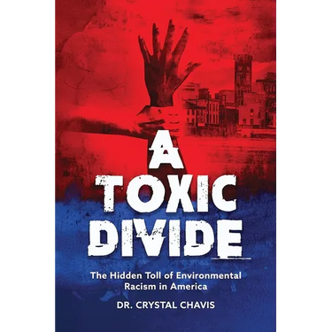 A Toxic Divide: The Hidden Toll of Environmental Racism in America