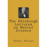 The Edinburgh Lectures on Mental Science