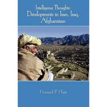 Intelligence Thoughts: Afghanistan and Iran