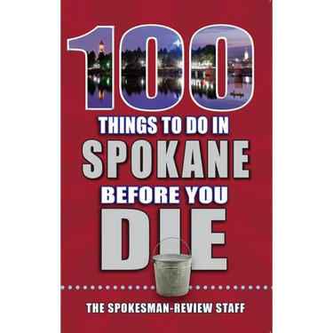100 Things to Do in Spokane Before You Die