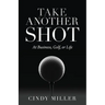 Take Another Shot: At Business, Golf, or Life.