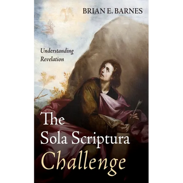 The Sola Scriptura Challenge: Understanding Revelation