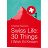 Swiss Life: 30 Things I Wish I'd Known