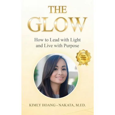 The Glow: How to Lead with Light and Live with Purpose. A Woman's Guide for Sustainable Success!