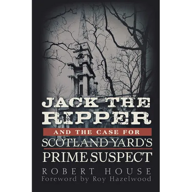 Jack the Ripper and the Case for Scotland Yard's Prime Suspect