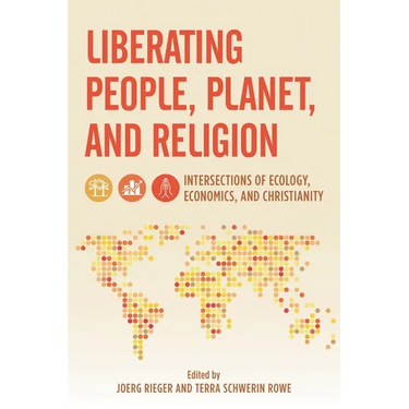 Liberating People, Planet, and Religion: Intersections of Ecology, Economics, and Christianity