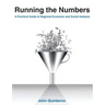 Running the Numbers: A Practical Guide to Regional Economic and Social Analysis: 2014: A Practical Guide to Regional Economic and Social Analysis