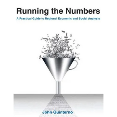 Running the Numbers: A Practical Guide to Regional Economic and Social Analysis: 2014: A Practical Guide to Regional Economic and Social Analysis