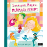 Sweetpea Magee: Mermaid Expert