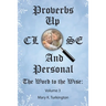 Proverbs up Close and Personal: The Word to the Wise: Volume 3