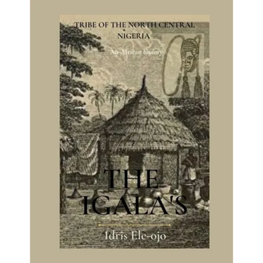 The Igala's: Tribe of the North Central Nigeria