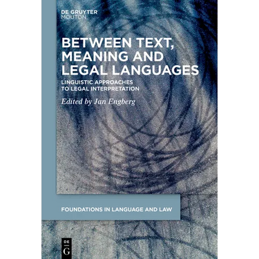 Between Text, Meaning and Legal Languages: Linguistic Approaches to Legal Interpretation