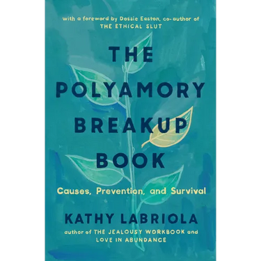 The Polyamory Breakup Book: Causes, Prevention, and Survival