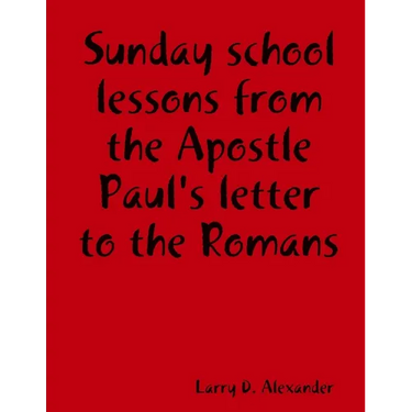 Sunday school lessons from the Apostle Paul's letter to the Romans
