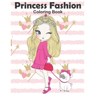 Princess Fashion Coloring Book: Princess Coloring Book, Fashion Girls, Fashion Coloring Book, Fashion Style for Girls, Kids, Toddlers, Ages 2-4, Ages