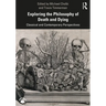 Exploring the Philosophy of Death and Dying: Classical and Contemporary Perspectives