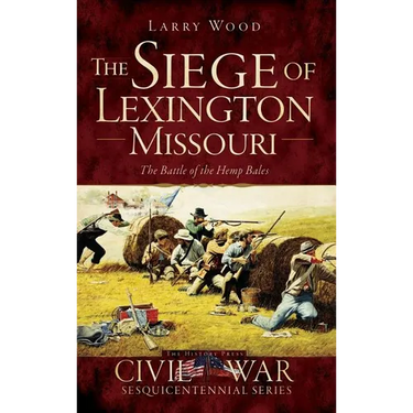 The Siege of Lexington, Missouri: The Battle of the Hemp Bales