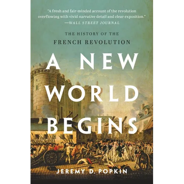 A New World Begins: The History of the French Revolution