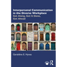 Interpersonal Communication in the Diverse Workplace: Get Along, Get It Done, Get Ahead