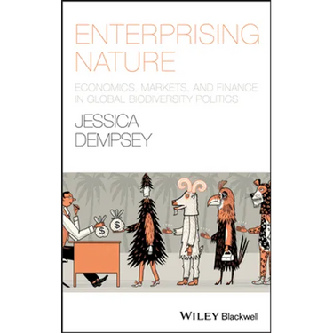 Enterprising Nature: Economics, Markets, and Finance in Global Biodiversity Politics