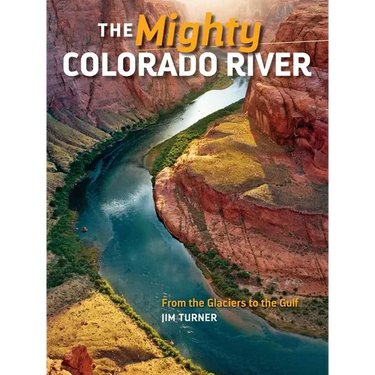 Mighty Colorado River: From the Glaciers to the Gulf