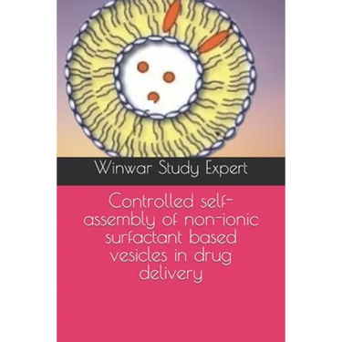 Controlled self-assembly of non-ionic surfactant based vesicles in drug delivery