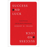 Success and Luck: Good Fortune and the Myth of Meritocracy