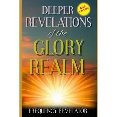Deeper Revelations Of The Glory Realm