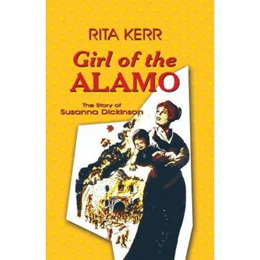 Girl of the Alamo: The Story of Susanna Dickinson