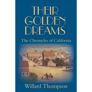 Their Golden Dreams: The Chronicles of California