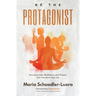 Be the Protagonist: How Ayurveda, Meditation, and Theater Can Transform Your Life