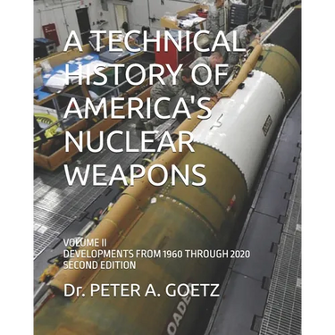 A Technical History of America's Nuclear Weapons: Volume II - Developments from 1960 Through 2020 - Second Edition