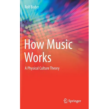 How Music Works: A Physical Culture Theory