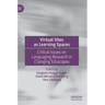 Virtual Sites as Learning Spaces: Critical Issues on Languaging Research in Changing Eduscapes