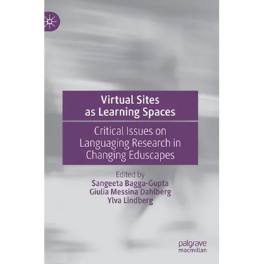 Virtual Sites as Learning Spaces: Critical Issues on Languaging Research in Changing Eduscapes