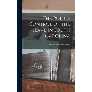 The Police Control of the Slave in South Carolina